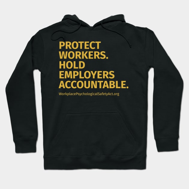 Protect workers. Hold employers accountable. Hoodie by Workplace Psychological Safety Act